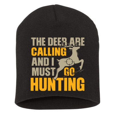 The Deer Are Calling So I Must Go Hunting Short Acrylic Beanie