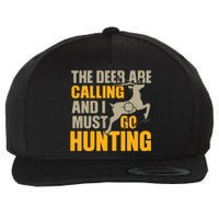 The Deer Are Calling So I Must Go Hunting Wool Snapback Cap