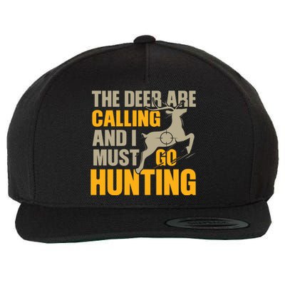 The Deer Are Calling So I Must Go Hunting Wool Snapback Cap