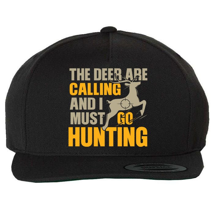 The Deer Are Calling So I Must Go Hunting Wool Snapback Cap