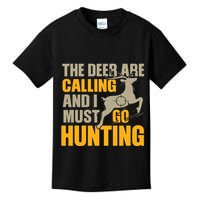 The Deer Are Calling So I Must Go Hunting Kids T-Shirt