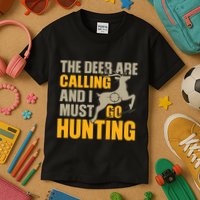 The Deer Are Calling So I Must Go Hunting Kids T-Shirt