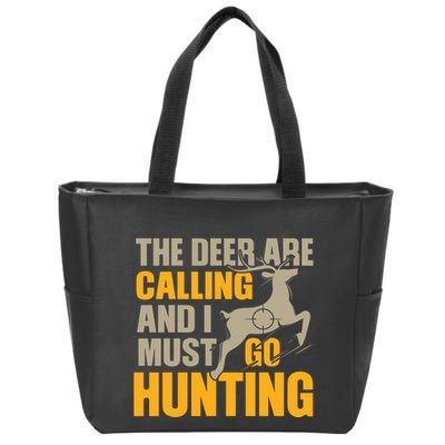 The Deer Are Calling So I Must Go Hunting Zip Tote Bag
