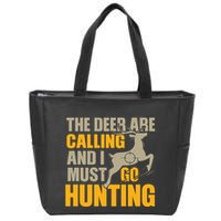 The Deer Are Calling So I Must Go Hunting Zip Tote Bag