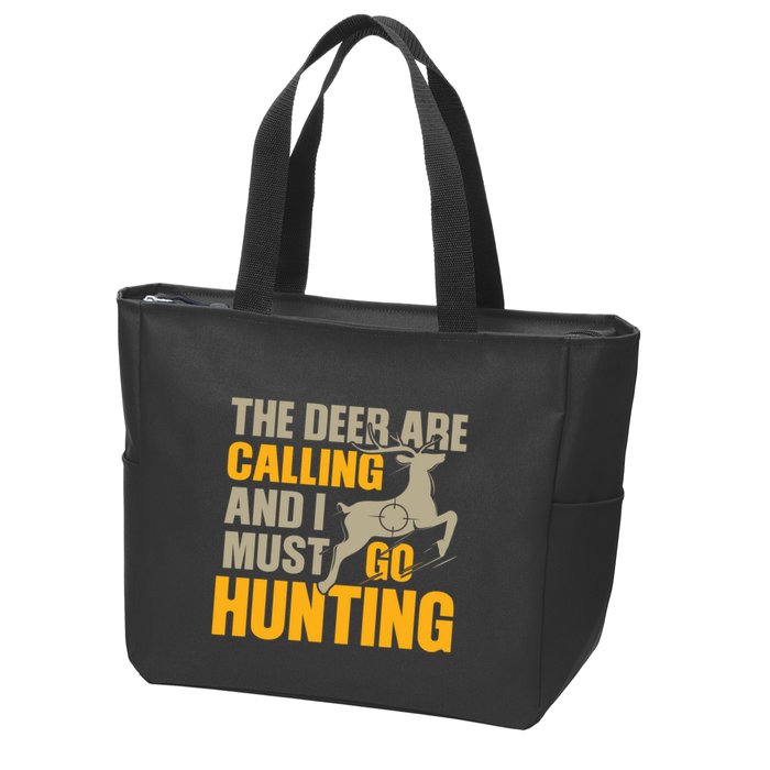 The Deer Are Calling So I Must Go Hunting Zip Tote Bag
