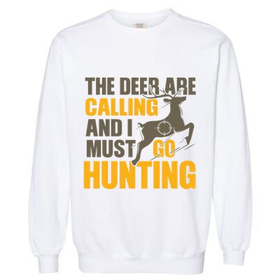 The Deer Are Calling So I Must Go Hunting Garment-Dyed Sweatshirt
