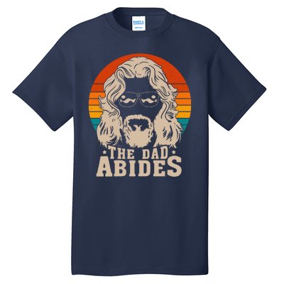 The Dad Abides Funny Fathers Day Retro Tall T-Shirt