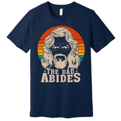 The Dad Abides Funny Fathers Day Retro Premium T-Shirt