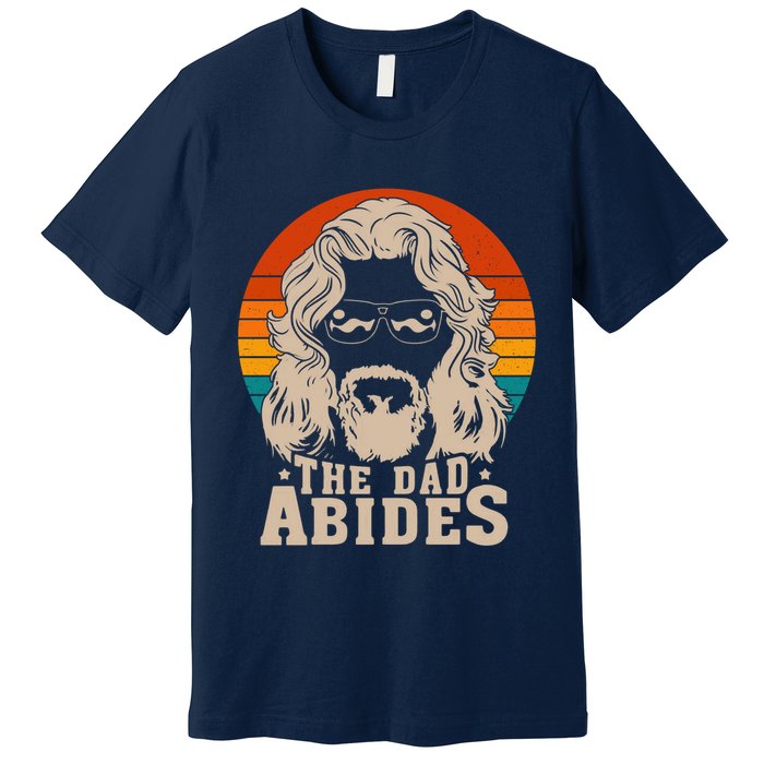 The Dad Abides Funny Fathers Day Retro Premium T-Shirt