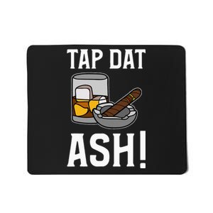 Tap Dat Ash Funny Cigar Mousepad