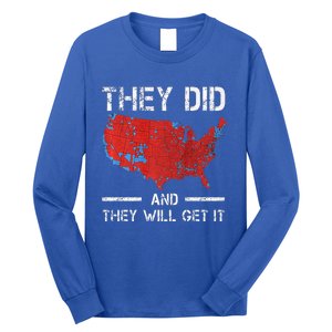 They Did And They Will Get It Trump 2024 Won Election Long Sleeve Shirt