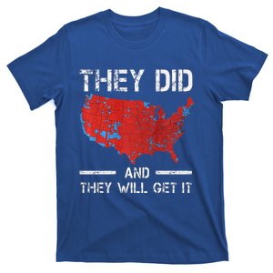 They Did And They Will Get It Trump 2024 Won Election T-Shirt