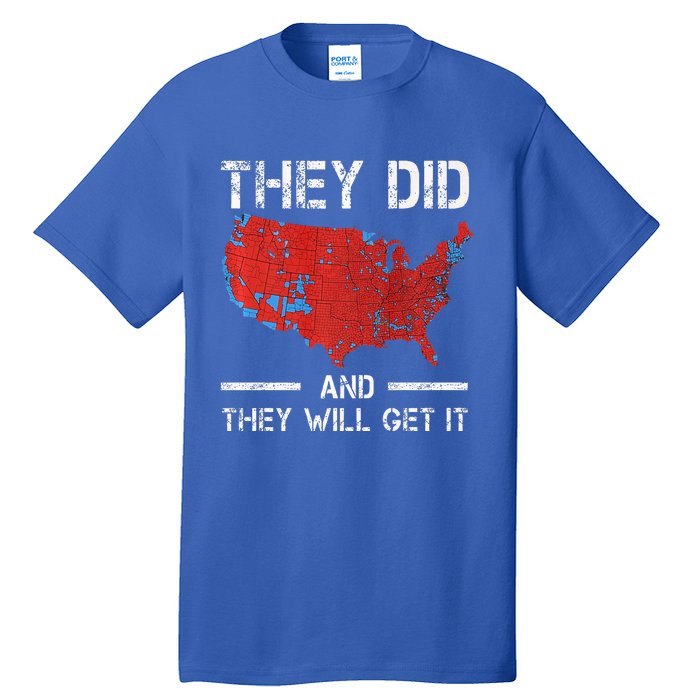 They Did And They Will Get It Trump 2024 Won Election Tall T-Shirt