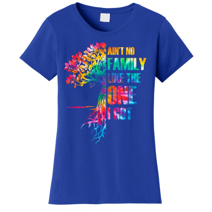 Tie Dye Ain't No Family Like The One I Got Family Reunion Cool Gift Women's T-Shirt