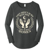 They DidnT Burn Witches They Burned Women Halloween Witch Women's Perfect Tri Tunic Long Sleeve Shirt