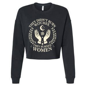 They DidnT Burn Witches They Burned Women Halloween Witch Cropped Pullover Crew