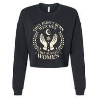 They DidnT Burn Witches They Burned Women Halloween Witch Cropped Pullover Crew