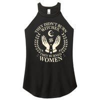 They DidnT Burn Witches They Burned Women Halloween Witch Women's Perfect Tri Rocker Tank