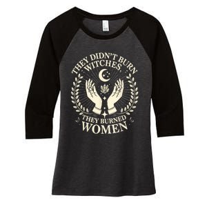 They DidnT Burn Witches They Burned Women Halloween Witch Women's Tri-Blend 3/4-Sleeve Raglan Shirt