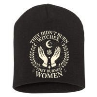 They DidnT Burn Witches They Burned Women Halloween Witch Short Acrylic Beanie