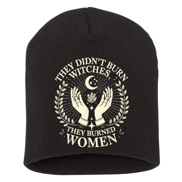 They DidnT Burn Witches They Burned Women Halloween Witch Short Acrylic Beanie