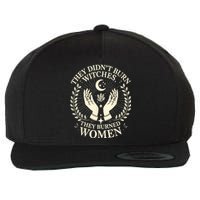 They DidnT Burn Witches They Burned Women Halloween Witch Wool Snapback Cap