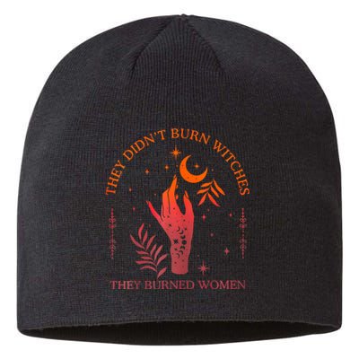 They DidnT Burn Witches They Burned Witchy Feminist Sustainable Beanie