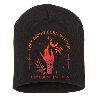 They DidnT Burn Witches They Burned Witchy Feminist Short Acrylic Beanie