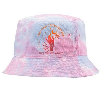 They DidnT Burn Witches They Burned Witchy Feminist Tie-Dyed Bucket Hat