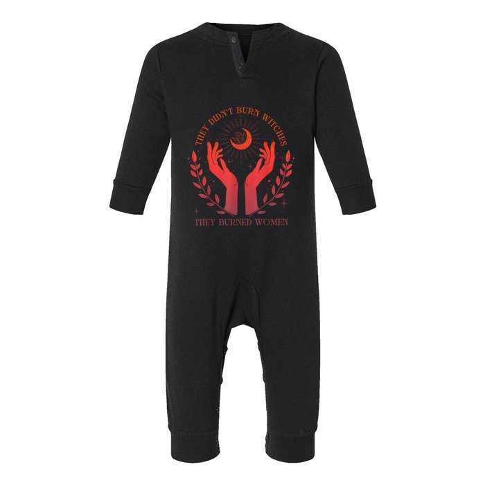 They DidnT Burn Witches They Burned Women Witchy Feminist Infant Fleece One Piece