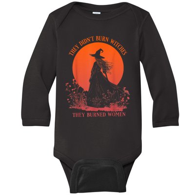 They DidnT Burn Witches They Burned Women Witchy Feminist Baby Long Sleeve Bodysuit