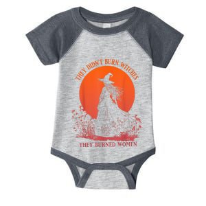 They DidnT Burn Witches They Burned Women Witchy Feminist Infant Baby Jersey Bodysuit