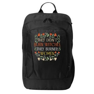 They Didnt Burn Witches They Burned Women Feminist Witch City Backpack