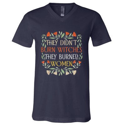 They Didnt Burn Witches They Burned Women Feminist Witch V-Neck T-Shirt