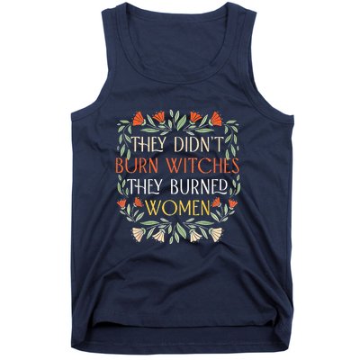 They Didnt Burn Witches They Burned Women Feminist Witch Tank Top