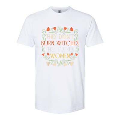 They Didnt Burn Witches They Burned Women Feminist Witch Softstyle CVC T-Shirt