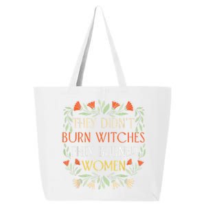 They Didnt Burn Witches They Burned Women Feminist Witch 25L Jumbo Tote