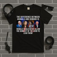 The Difference Between Animals And Humans Funny Democrat T-Shirt
