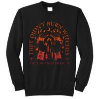 They DidnT Burn Witches They Burned Women Witchy Halloween Sweatshirt