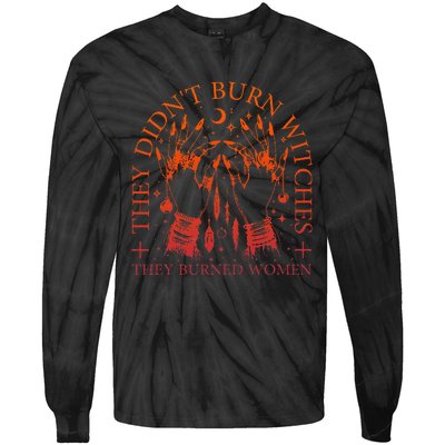 They DidnT Burn Witches They Burned Women Witchy Halloween Tie-Dye Long Sleeve Shirt