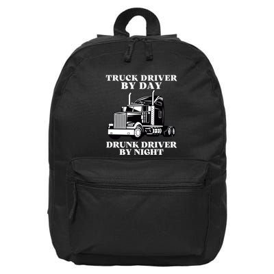 Truck Driver By Day Drunk Driver By Night 16 in Basic Backpack