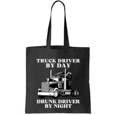 Truck Driver By Day Drunk Driver By Night Bag