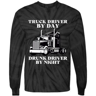 Truck Driver By Day Drunk Driver By Night Tie-Dye Long Sleeve Shirt