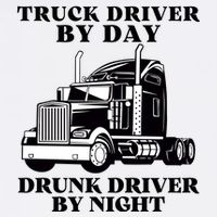 Truck Driver By Day Drunk Driver By Night Button