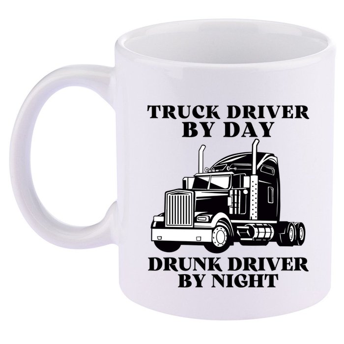 Truck Driver By Day Drunk Driver By Night 11oz C Handle Ceramic Mug