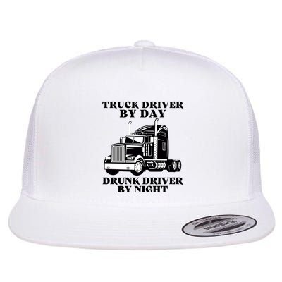Truck Driver By Day Drunk Driver By Night Flatbill Hat