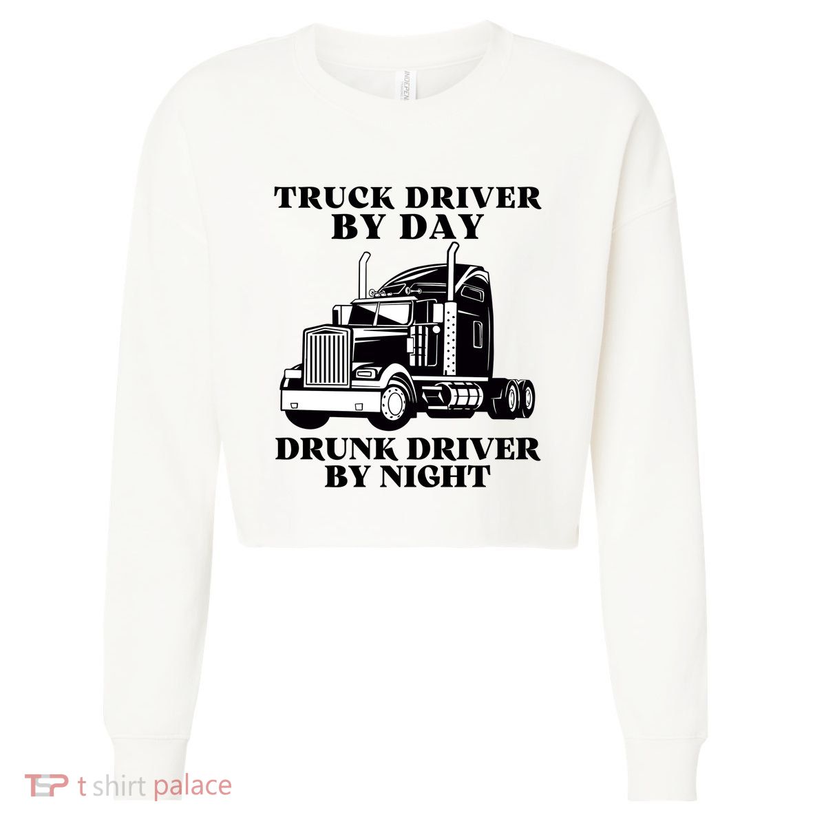 Truck Driver By Day Drunk Driver By Night Cropped Pullover Crew