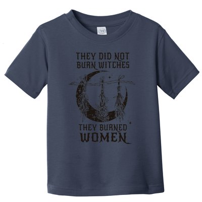 They DidnT Burn Witches They Burned Women Halloween Toddler T-Shirt