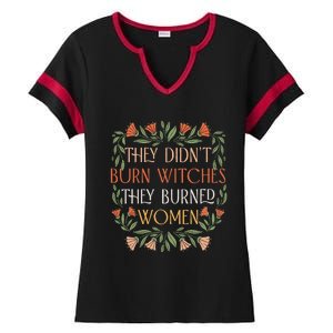 They Didnt Burn Witches They Burned Women Feminist Witch Ladies Halftime Notch Neck Tee