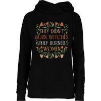 They Didnt Burn Witches They Burned Women Feminist Witch Womens Funnel Neck Pullover Hood